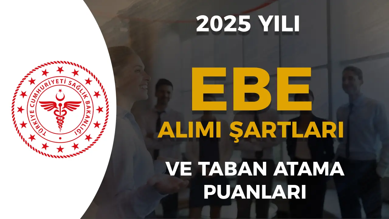 Sağlık Bakanlığı 2025 Yılı Ebe Alımı Şartları ve Taban KPSS Kaç?