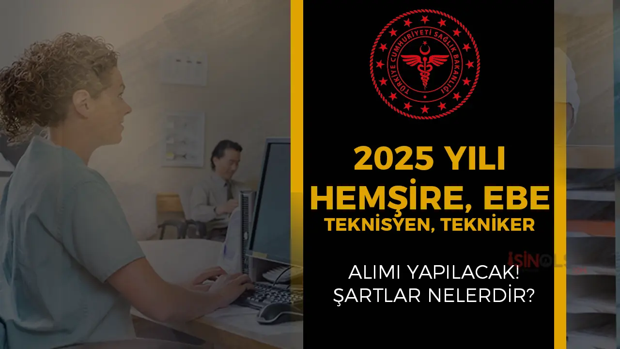 Sağlık Bakanlığı 2025 Yılı Hemşire, Ebe, Teknisyen / Tekniker Alımı Yapacak! Şartlar Nedir?