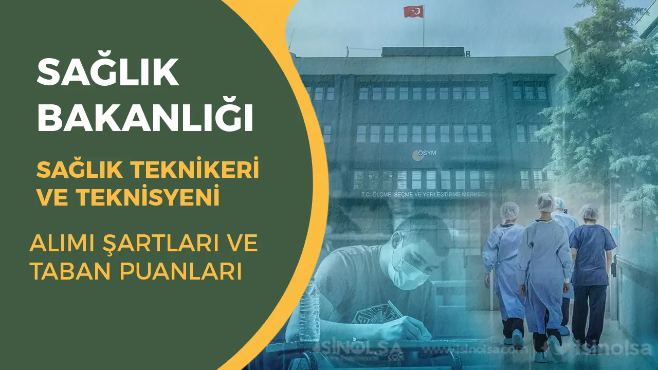 Sağlık Bakanlığı Hastanelere 2025 Yılı Sağlık Tekniker / Teknisyen Alımı Şartları ve Taban Puanlar?