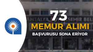 Antalya Büyükşehir Belediyesi 73 Zabıta Memuru Alımı Sona Eriyor
