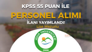 Iğdır Üniversitesi En Az Lise ve 55 KPSS İle Sözleşmeli Personel Alımı İlanı