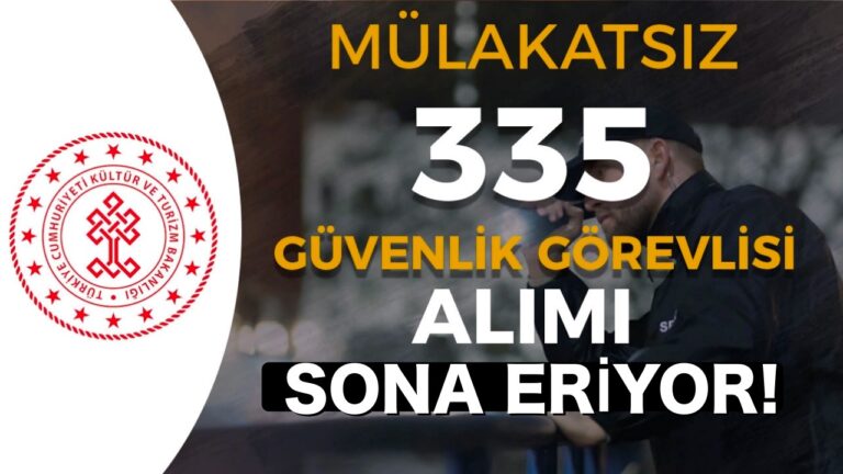Kültür Bakanlığı 335 Koruma ve Güvenlik Görevlisi Alımı Taban KPSS 6 isin olsa arkaplan 32