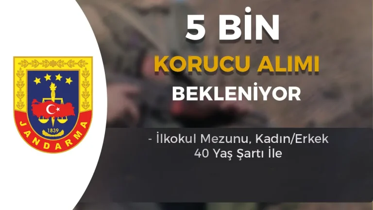 Jandarma 2026 Yılı Korucu Alımı Listesi! 5 Bin Korucu Alınacak Mı?