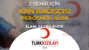 Kızılay 3 Şehir Kan Bağışçısı Kazanım Personeli Alımı Yapıyor