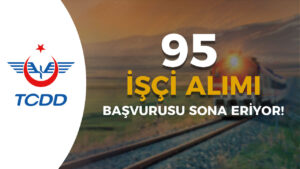 TCDD 95 İşçi Alımı Sona Eriyor! Kura İşlemleri