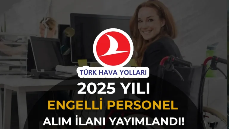 THY 2025 Yılı Yeni Personel Alımı ( Engelli Kadrosu ) 4 THY personel alımı