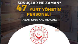 Aİle Bakanlığı ( ASHB ) 47 Yurt Yönetim Personeli Alımı Taban Puanları?