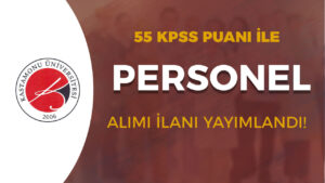 Kastamonu Üniversitesi 55 KPSS İle Sözleşmeli Personel Alımı ( Büro ve Temizlik )