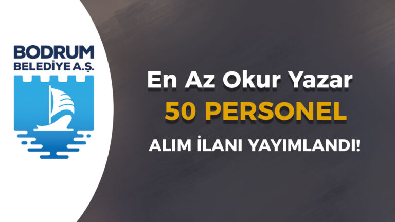 Muğla Bodrum Belediyesi 50 Personel Alımı İlanı Yayımlandı! En Az Okur Yazar 4 bodrum belediyesi personel alimi