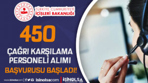 İçişleri Bakanlığı 450 Çağrı Karşılama Personeli Alımı Şartları ve Şehre Göre Dağılım