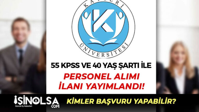 Kayseri Üniversitesi Büro Personeli Alımı İlanı - 55 KPSS ve 40 Yaş 3 kayseri universitesi personel alimi