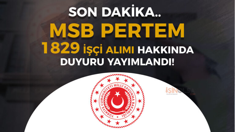 MSB PERTEM'de 1829 İşçi Alımı Hakkında Duyuru Geldi! 3 msb perstem duyuruu