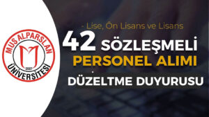 Muş Alparslan Üniversitesi 42 Sözleşmeli Personel Alımı Düzeltme İlan Yayımlandı!