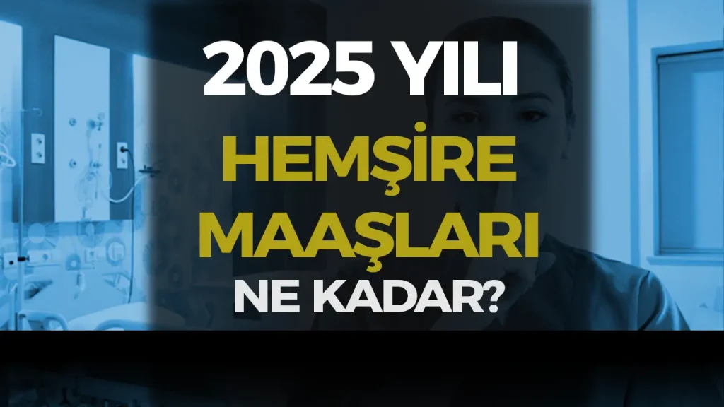 Hemşire Maaşları Ne Kadar 2025? Kamu ve Özel Sektör Hemşire Maaşı