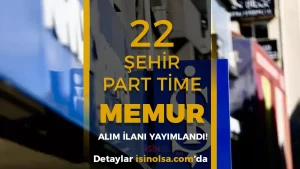İş Bankası 22 Şehir ve İlçelerine Part Time Memur Alımı İlanı 2025