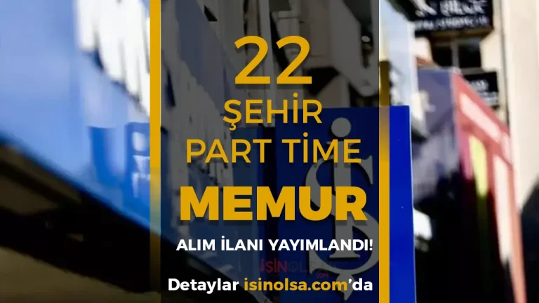 İş Bankası 22 Şehir ve İlçelerine Part Time Memur Alımı İlanı 2025