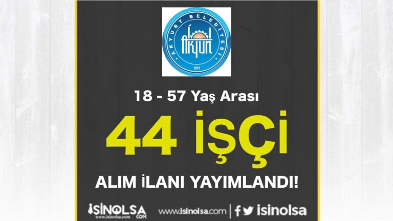 Akyurt Belediyesi 44 İşçi Alımı Yapacak! 18 - 57 Yaş Arası 2 akyurt belediyesi isci alimi