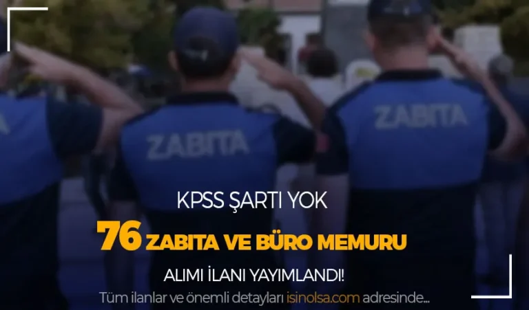 Belediye KPSS siz 76 Zabıta ve Büro Memuru Alımı Yapacak! 9 belediye zabita