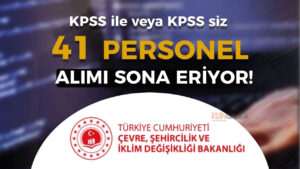 Çevre Bakanlığı ( ÇŞB ) KPSS li KPSS siz 41 Personel Alımı Başvurusu Sona Eriyor!