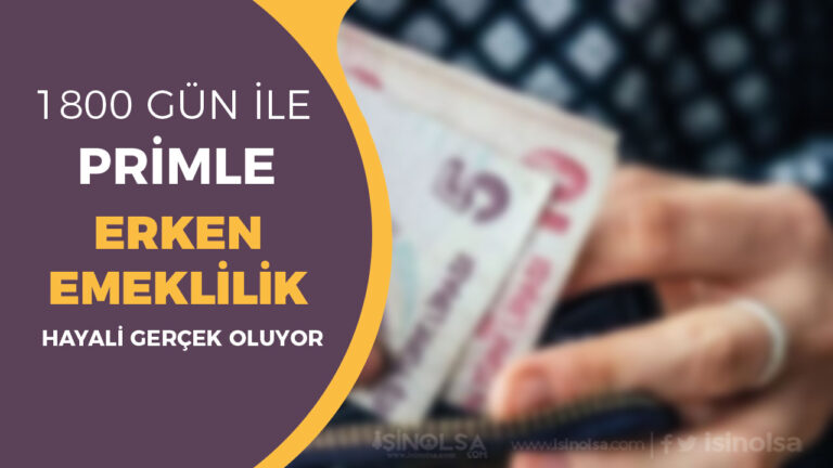 1800 Gün Primle Erken Emeklilik Hayali Gerçek Oluyor! 18 emeklilik erken