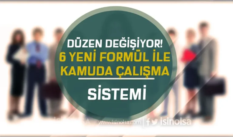 6 Yeni Formül İle Kamuda Çalışma Sistemi Değişiyor! 22 kamuda calisma sistemi