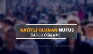 Kayıtlı Olduğu Nüfus İdaresi Öğrenme: Nereye Kayıtlısınız?