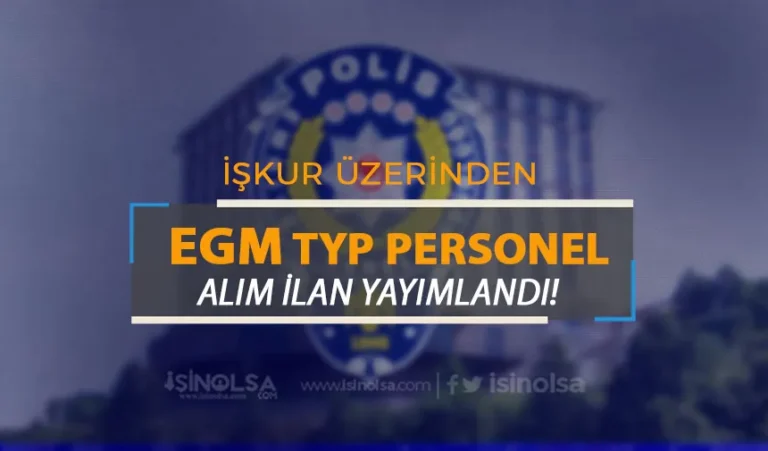 EGM TYP Personel Alımı İçin İlan Yayımladı! 21 rgm typ personel
