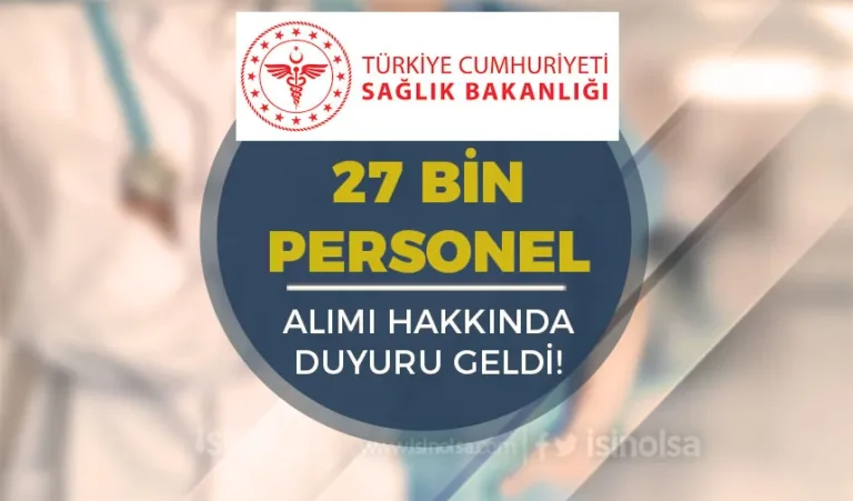 Sağlık Bakanlığı KPSS 2024/5 İle 27 Bin Personel Göreve Başlama Duyurusu! 6 saglik bakanligi personel alimi3