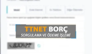 TTNET Borç Sorgulama Nasıl Yapılır? Borç Ödeme İşlemi
