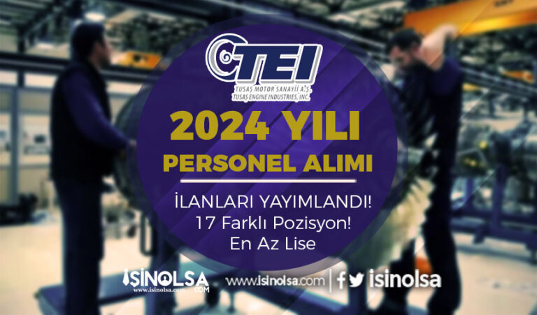 TEİ-TUSAŞ 2024 Yılı Personel Alımı KPSS siz En Az Lise Güncel Listesi 17 tusas personel alimi