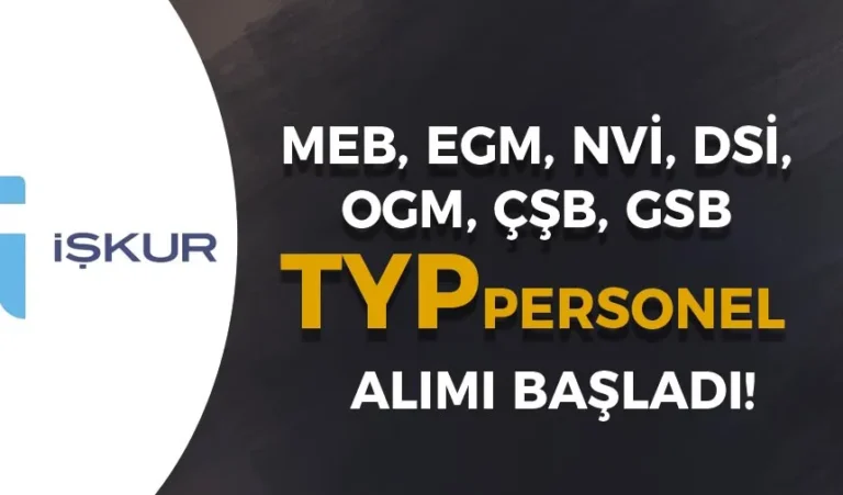 MEB, EGM, NVİ, DSİ, OGM, ÇŞB, GSB Yüzlerce TYP Personel Alımı Yapıyor 20 typ personel alim bakanlikla