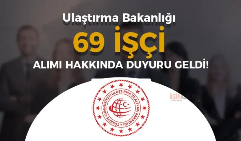 Ulaştırma Bakanlığı 69 İşçi Alımı Hakkında Duyuru Geldi! Sınav Sonucu Açıklandı! 18 ulastirma bakanligi isci alimi 1