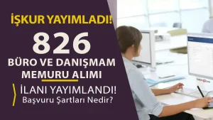 KPSS YOK: İŞKUR İle 826 Büro ve Danışma Memuru Alımı Yapılacak!