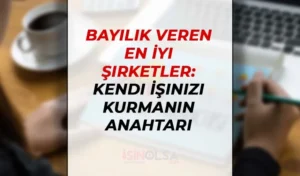 Bayilik Veren En İyi Şirketler: Kendi İşinizi Kurmanın Anahtarı