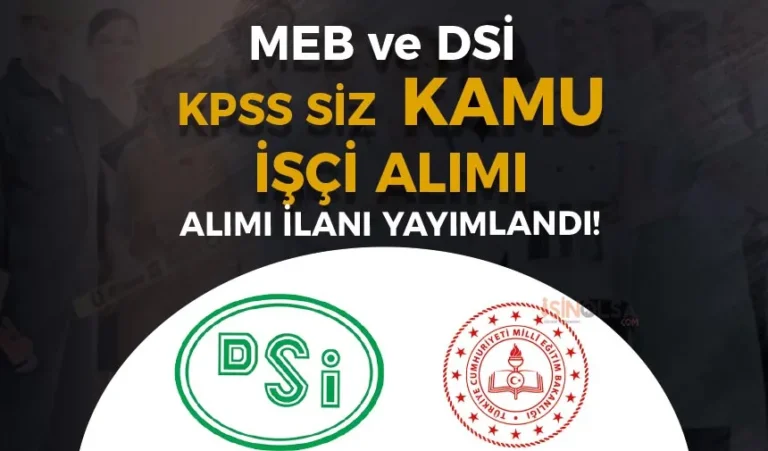 DSİ ve MEB Kamu İşçi Alımı İlanı İŞKUR - KPSS siz ve İlkokul Mezunu 6 dsi ve meb isci alimi