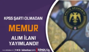EGM Polis Akademisi KPSS siz Memur Alımı İlanı Yayımladı!