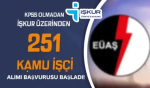 EÜAŞ 251 Kamu İşçi Alımı İŞKUR Başvurusu Başladı!