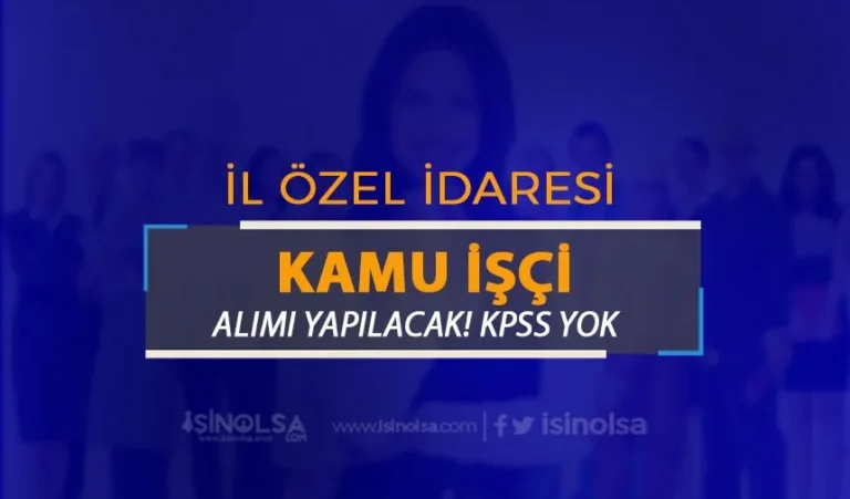 Tokat İl Özel İdaresi Kamu İşçi Alımı Yapacak! 4 il ozel idaresi isci alimi