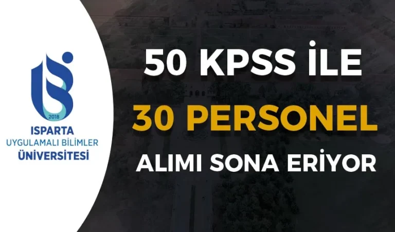 Isparta Uygulamalı Bilimler Üniversitesi 30 Personel Alımı - Lise, Ön Lisans ve Lisans 4 isparta sona eriyor