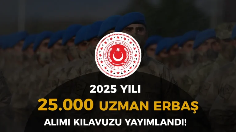 MSB Kara Kuvvetleri 2025 Yılı 25 Bin Uzman Erbaş ( Çavuş ) Alımı Kılavuzu Yayımlandı! 4 uzman erbas laimi