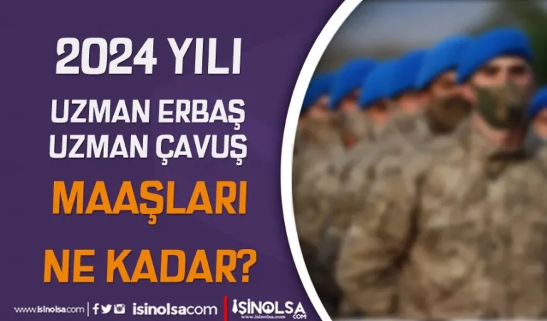 Uzman Erbaş, Uzman Çavuş Maaşları 2024 8 uzman erbas maaslari