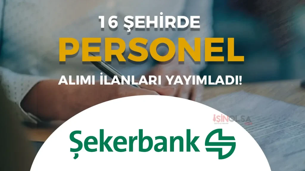 Şekerbank Personel Alımı İş İlanları 2025 Yayımlandı! 36 Alanda Meslek 1 Şekerbank 16 Şehirde Çok Sayıda Personel Alımı İş İlanları 2025