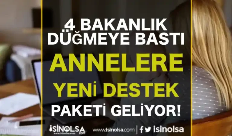 4 Bakanlık Düğmeye Bastı: Anneler İçin Yeni Destek Paketi 22 annelere destek 2
