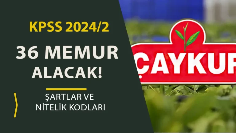 ÇAYKUR 3 Şehir 36 Memur Alımı Yapıyor! ( KPSS 2024/2 ) 9 caykur memur alimi ilani