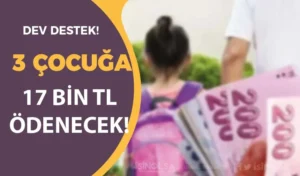 Dev Destek Paketi: 3 Çocuğa Asgari Ücret Kadar Yardım!