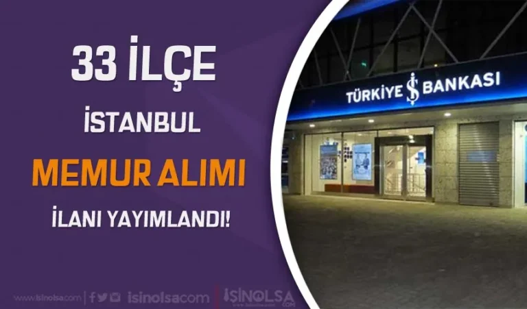İş Bankası 33 İlçe İstanbul Memur Alımı İlanı Yayımlandı! 24 is bankasi memur alimi 4