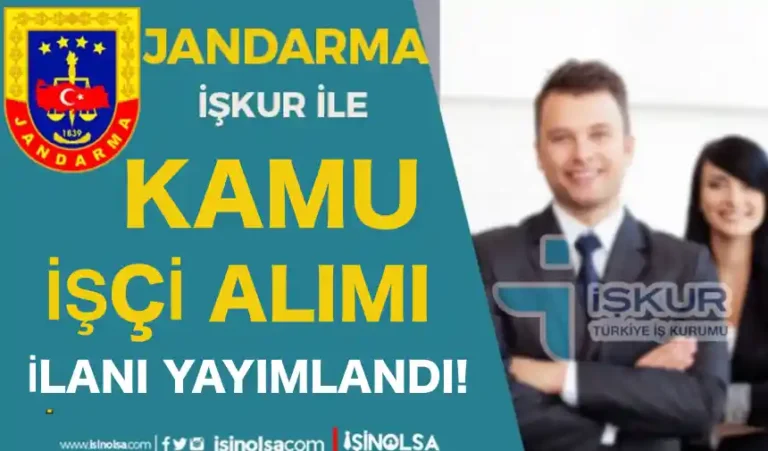 Jandarma İŞKUR İle İşçi Alımı İlanı Yayımlandı! 10 jandarma isci alimi