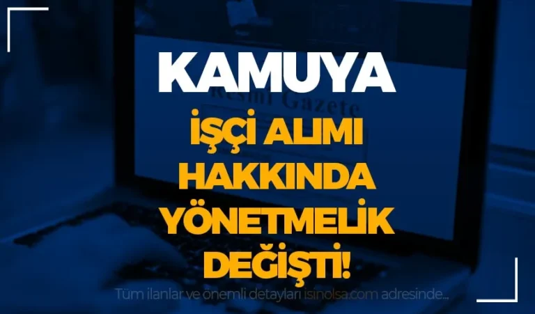 Kamuya İşçi Alımı Yönetmelik Değişikliği Resmi Gazetede Yayımlandı! 1 kamuya isci alimi