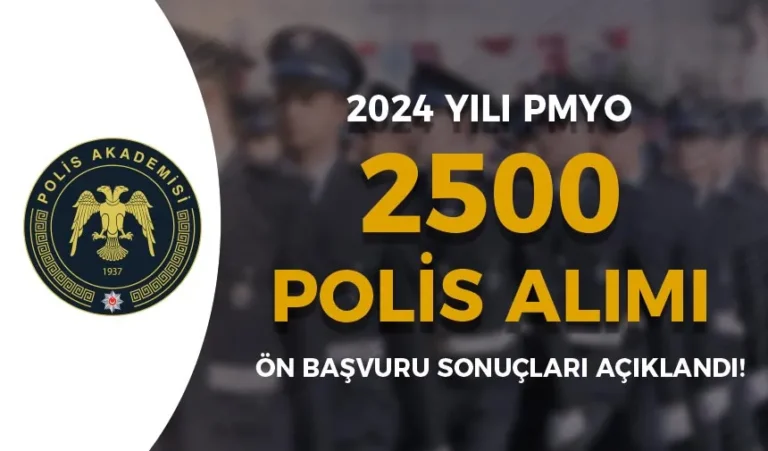 2024 PMYO 2500 Polis Alımı Ön Başvuru Sonuçları ve Sınav Ücreti Açıklandı! 24 pmyo sonuc