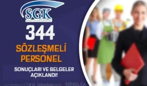 SGK 344 Personel Alımı Sonuçları ve İstenen Belgeler Açıklandı!